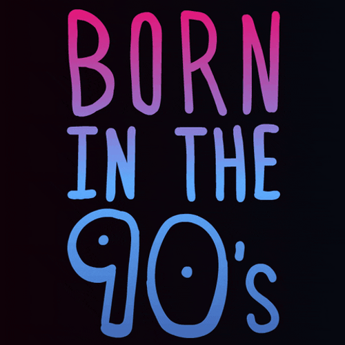Born In The 90S GIF