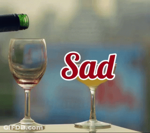 Bottle Of Wine Pouring Into Glass Saying Sad GIF