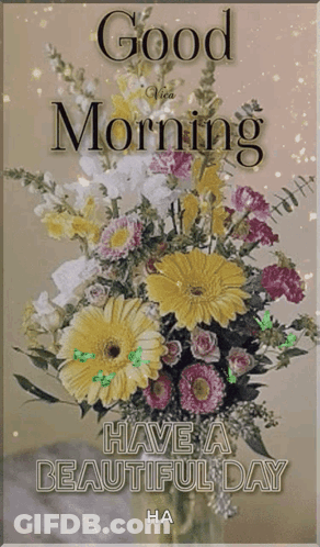 Bouquet Of Flowers In Vase Good Morning Have A Beautiful Day GIF