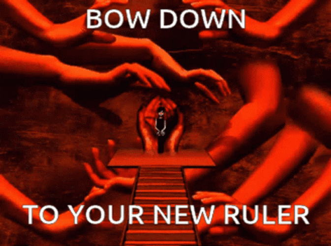 Bow Down To The Ruler GIF
