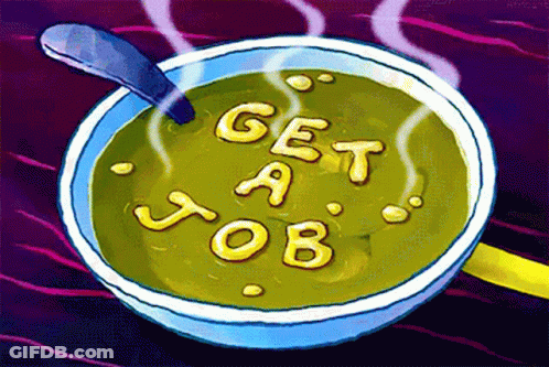 Bowl Of Green Soup Saying Get A Job GIF