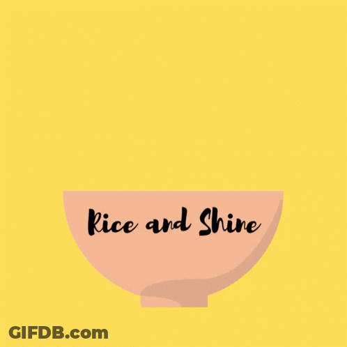 Bowl Of Rice Saying Rice And Shine GIF