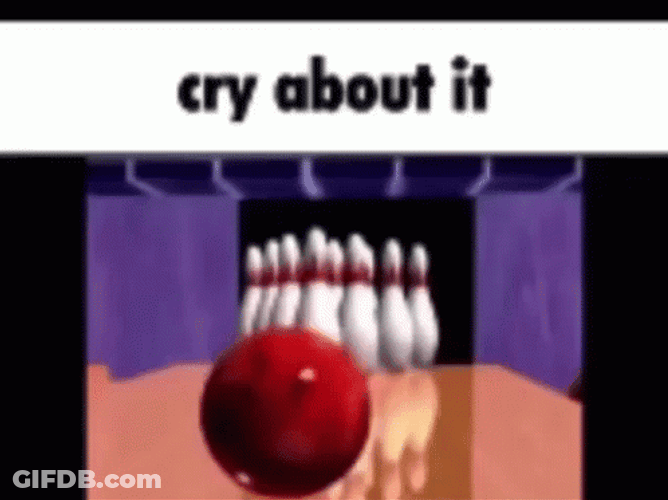 Bowling Alley Cry About It GIF