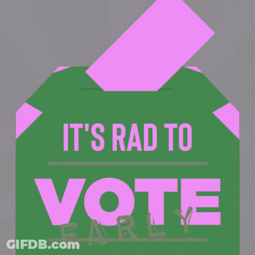 Box Saying It's Rad To Vote Early GIF