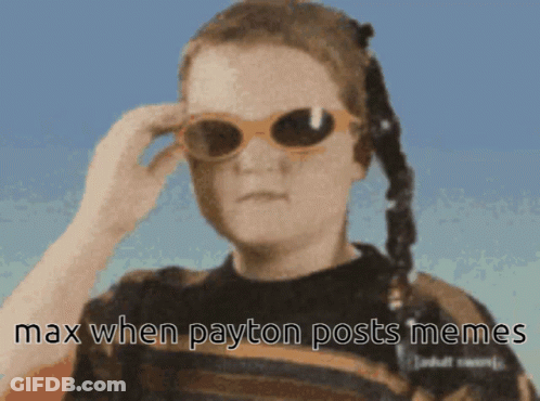Boy In Sunglasses Max When Payton Posts Memes GIF