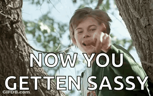 Boy In Tree Saying Now You Getten Sassy GIF