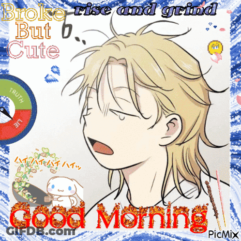 Boy Saying Broke Rise And Grind But Cute Good Morning GIF