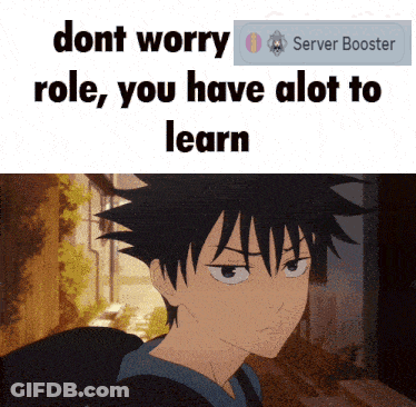 Boy Saying Dont Worry Role You Have Alot To Learn GIF