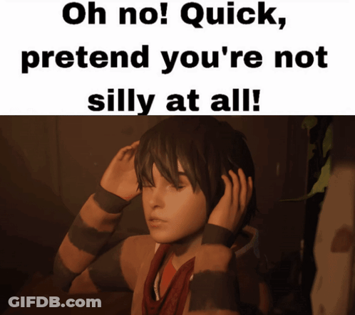 Boy Saying Oh No Quick Pretend You're Not Silly At All GIF