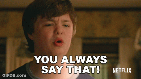 Boy Says You Always Say That Netflix Ad GIF