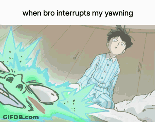 Boy Yawning When Bro Interrupts My Yawning GIF