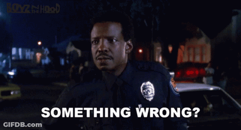 Boyz N The Hood Something Wrong Police GIF
