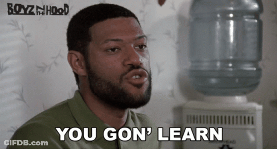 Boyz N The Hood You Gon Learn Laurence Fishburne GIF