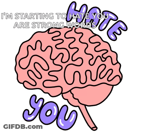 Brain With Strong Words Hate You GIF