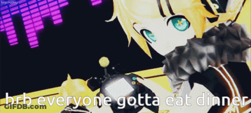 BRB Everyone Gotta Eat Dinner GIF