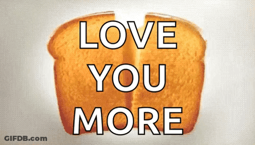 Bread Saying Love You More GIF