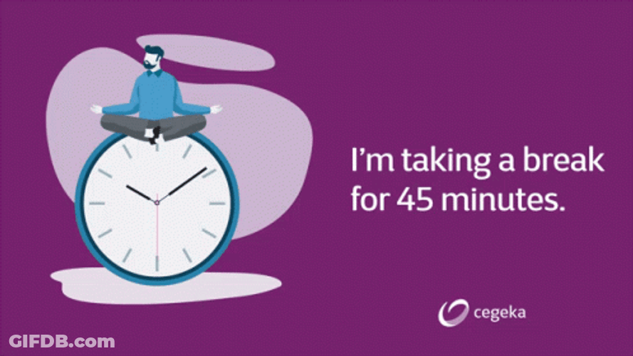 Break Time For 45 Minutes GIF