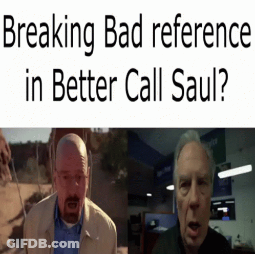 Breaking Bad Reference In Better Call Saul Is Written On A White Background GIF