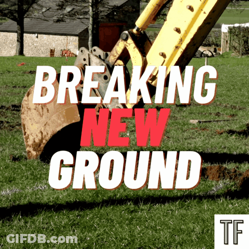 Breaking New Ground Sign GIF