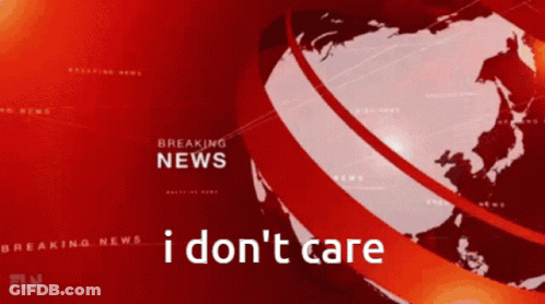 Breaking News I Don't Care GIF