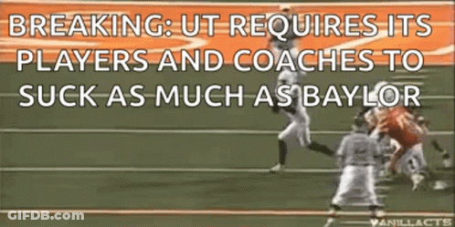 Breaking UT Requires Its Players And Coaches To Suck As Much As Baylor GIF