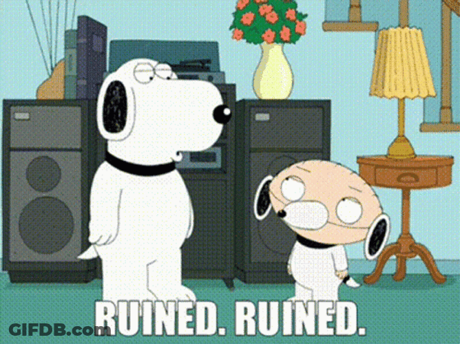 Brian You Ruined It Everything GIF