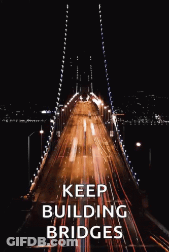 Bridge At Night Keep Building Bridges GIF