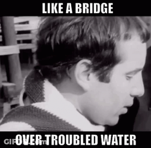 Bridge Over Troubled Water Caption GIF