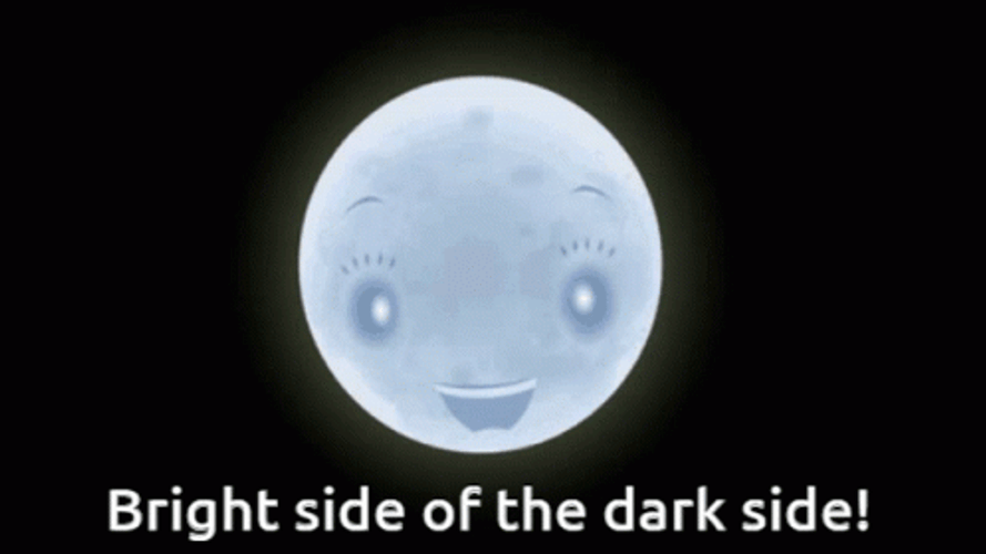 Bright Side Of The Dark Side GIF