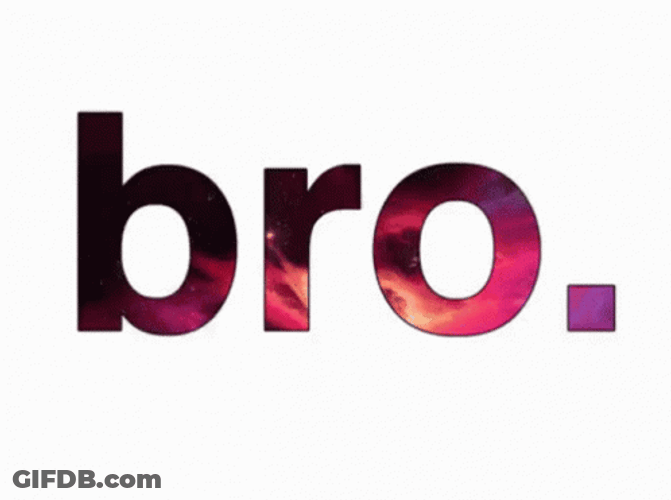 Bro GIF