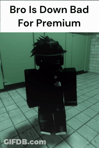 Bro Is Down Bad For Premium GIF