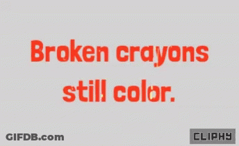 Broken Crayons Still Color Sign GIF