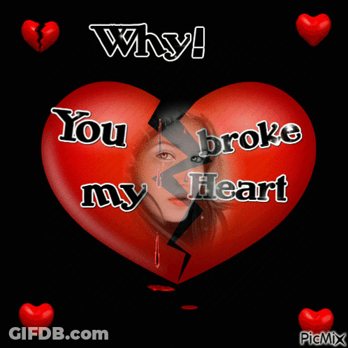 Broken Heart With You Broke My Heart GIF