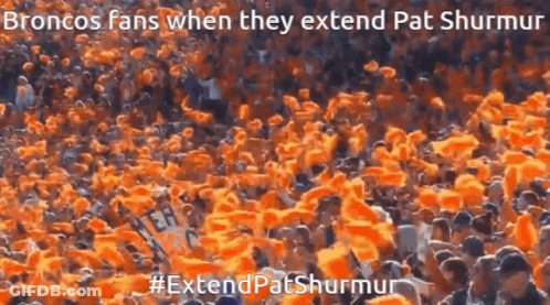 Broncos Fans When They Extend Pat Shurmur #Extendpatshurmur GIF