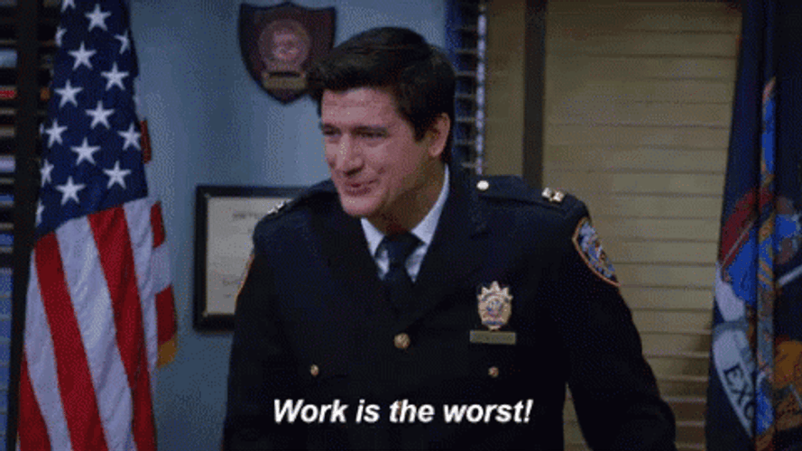 Brooklyn Nine Nine Work Is Worst GIF