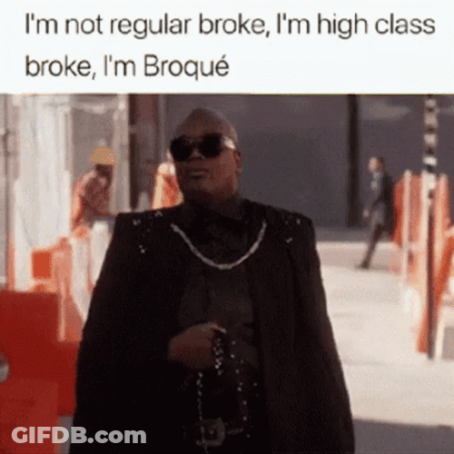 Broque Queer High Class Broke GIF