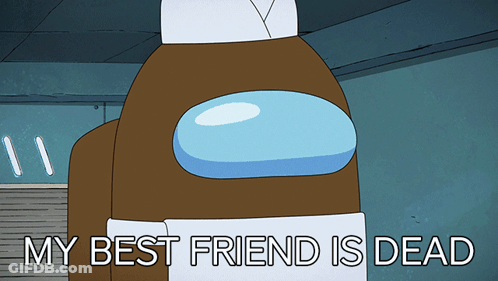Brown Among Us Character My Best Friend Is Dead GIF