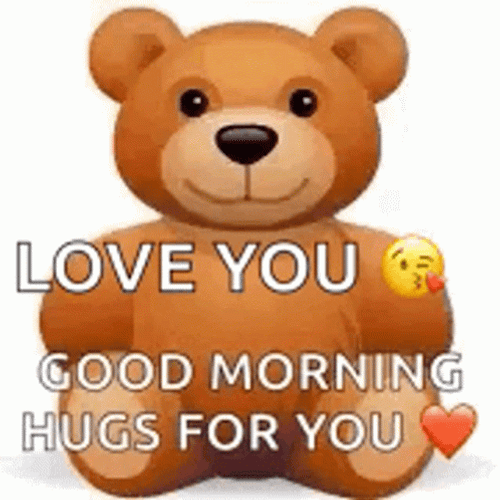 Brown Bear Good Morning Love You Hugs For You GIF