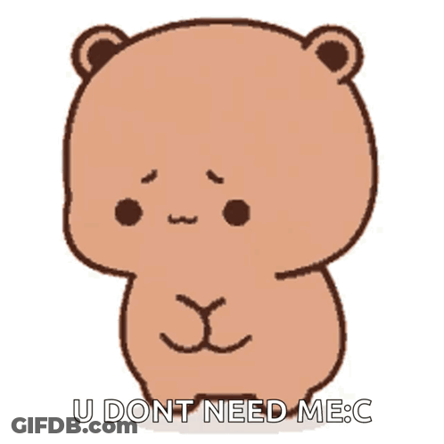 Brown Teddy Bear Says U Dont Need Me GIF