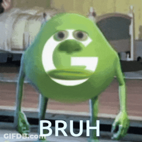 Bruh Meme Google Mike Wazowski GIF
