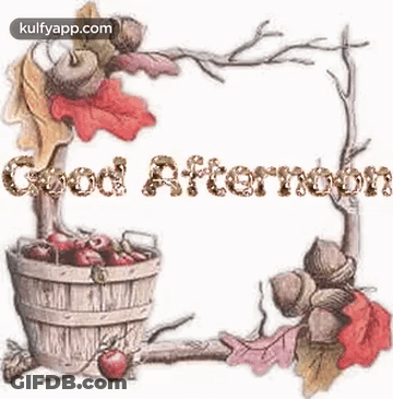 Bucket Of Apples And Acorns Saying Good Afternoon GIF