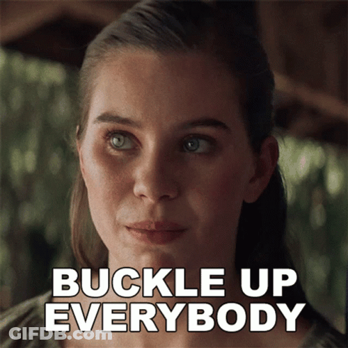 Buckle Up Everybody GIF