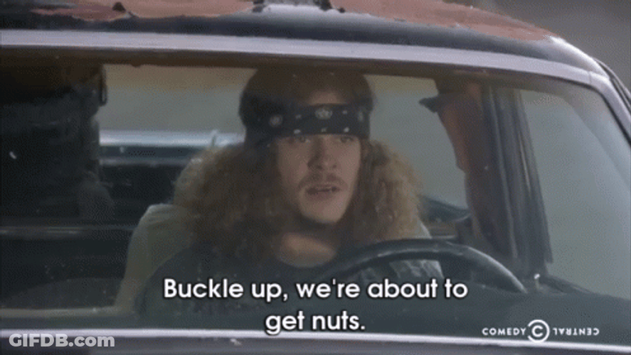 Buckle Up We're About To Gets Nuts GIF