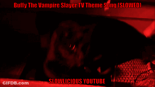 Buffy The Vampire Slayer Tv Theme Song ( Slowed ) By Sarah Michelle Gellar Slowlicious Youtube GIF