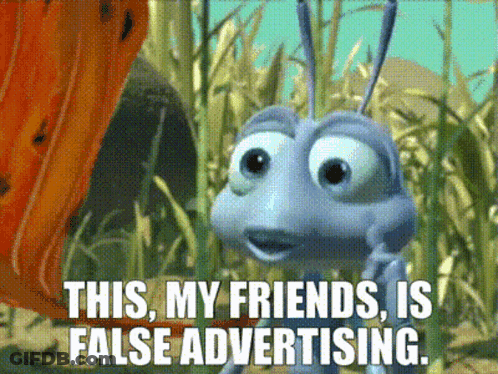 Bug From A Bug's Life Says This My Friends Is False Advertising GIF