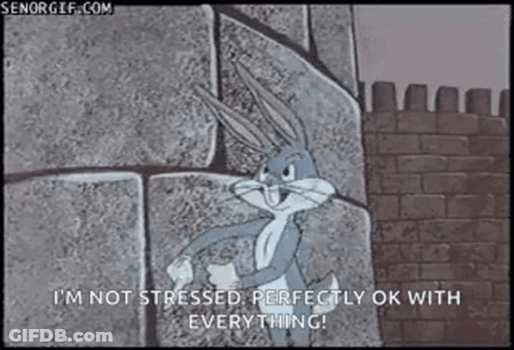 Bugs Bunny I'm Not Stressed I'm Okay GIF