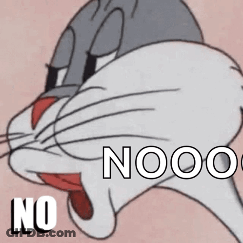 Bugs Bunny Is Shown With The Words Nooo On The Bottom GIF