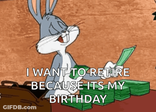 Bugs Bunny Sitting On Money Saying I Want To Retire It's My Birthday GIF
