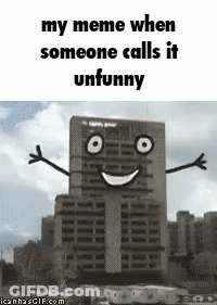 Building Face My Meme When Unfunny GIF