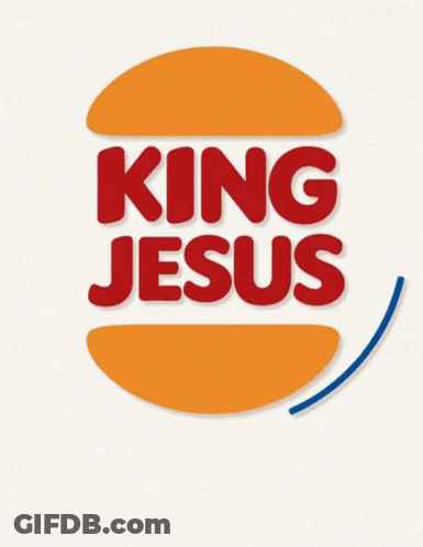 Burger King Logo Saying King Jesus GIF